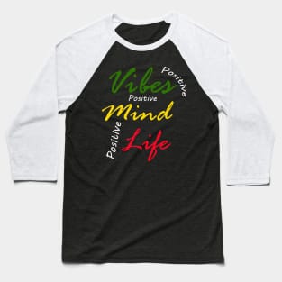 Positive Vibes, Positive Mind, Positive Life, Rasta Baseball T-Shirt